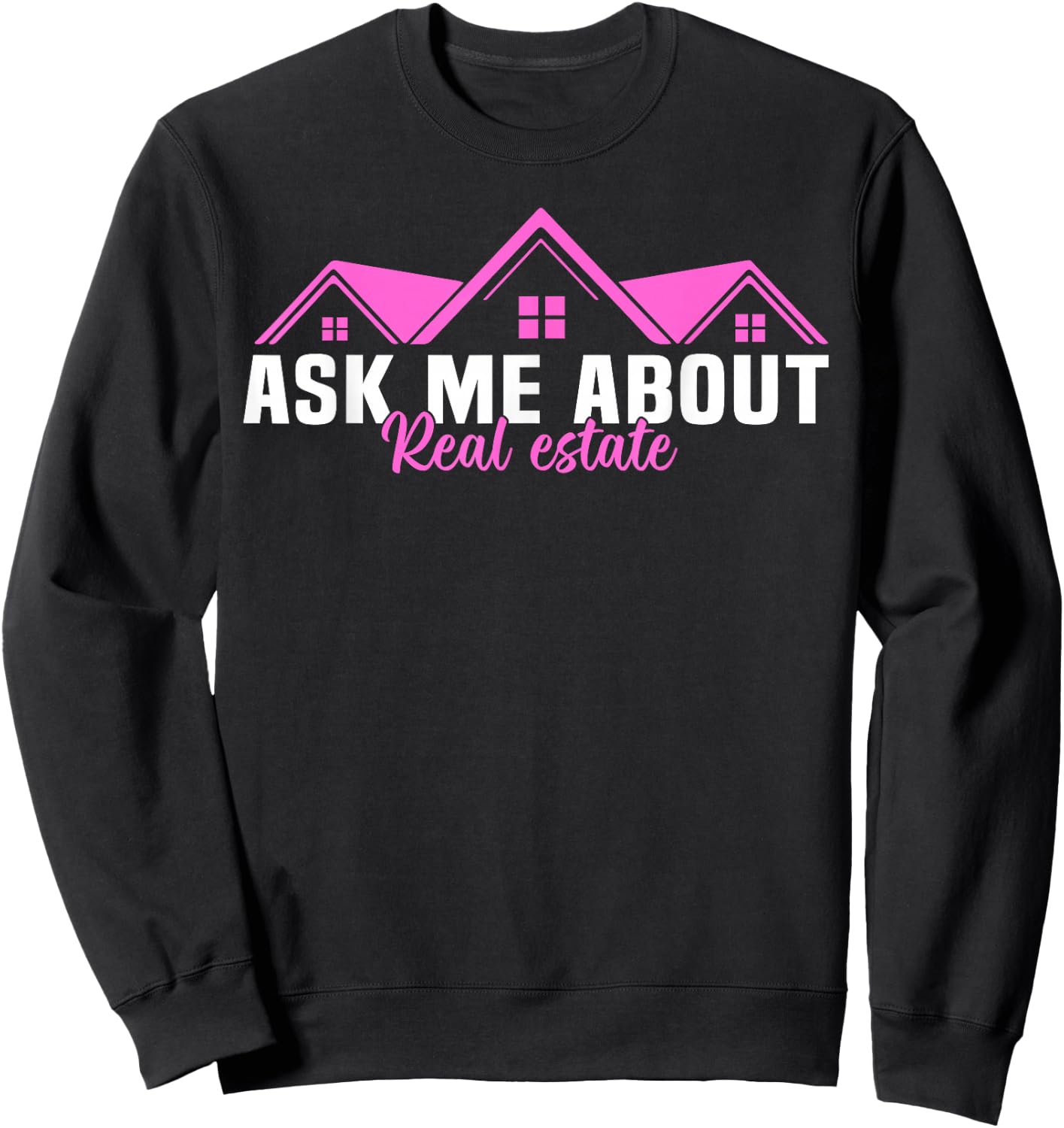 Realtor Ask Me About Real Estate Women Sweatshirt - Sweatshirt | Black