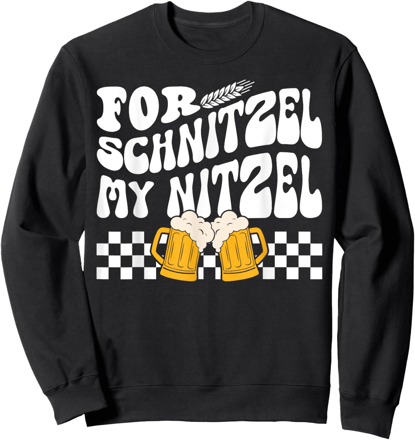 For Schnitzel My Nitzel German Beer Oktoberfest Funny Sweatshirt - Sweatshirt | Black