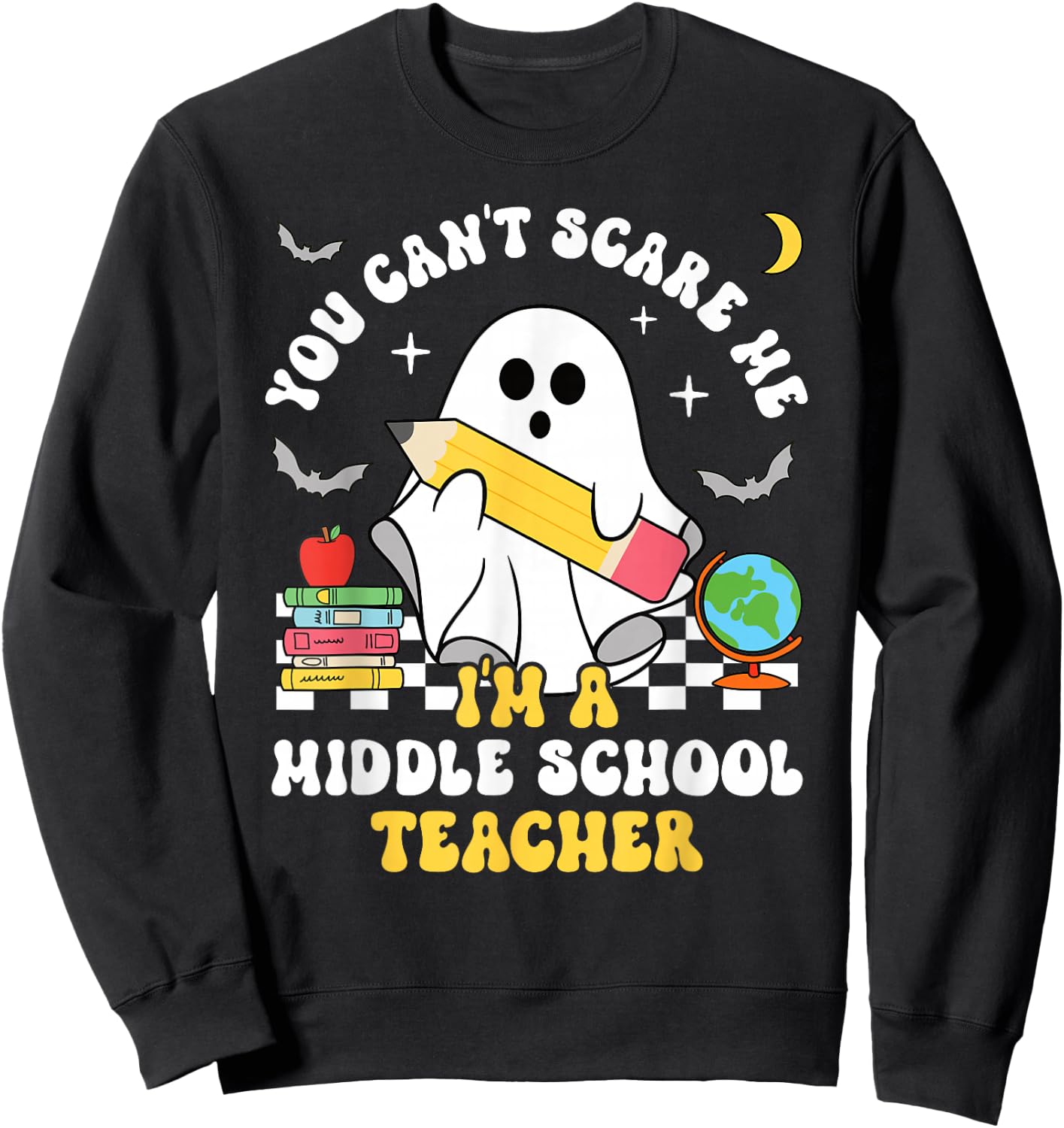 You Can't Scare Me I'm A Middle School Teacher Halloween Sweatshirt - Sweatshirt | Black