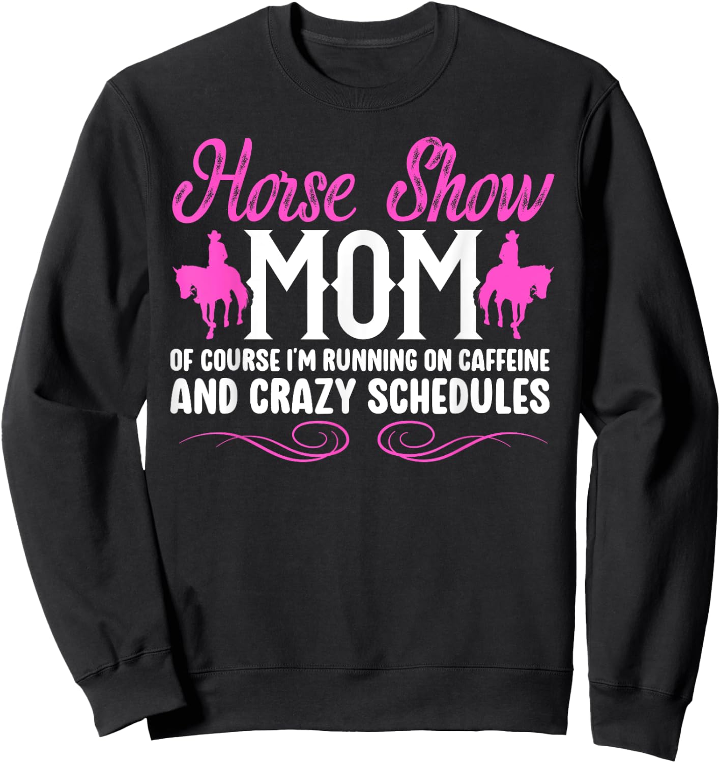 Horse Show Mom Running On Caffeine Equestrian Mama Sweatshirt - Sweatshirt | Black
