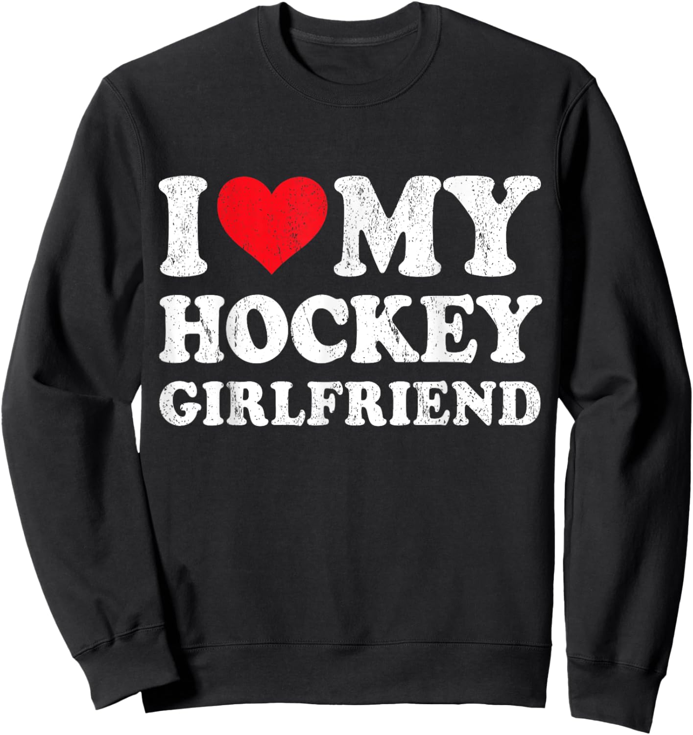 I Love My Hockey Girlfriend Funny Boyfriend Valentines Sweatshirt - Sweatshirt | Black