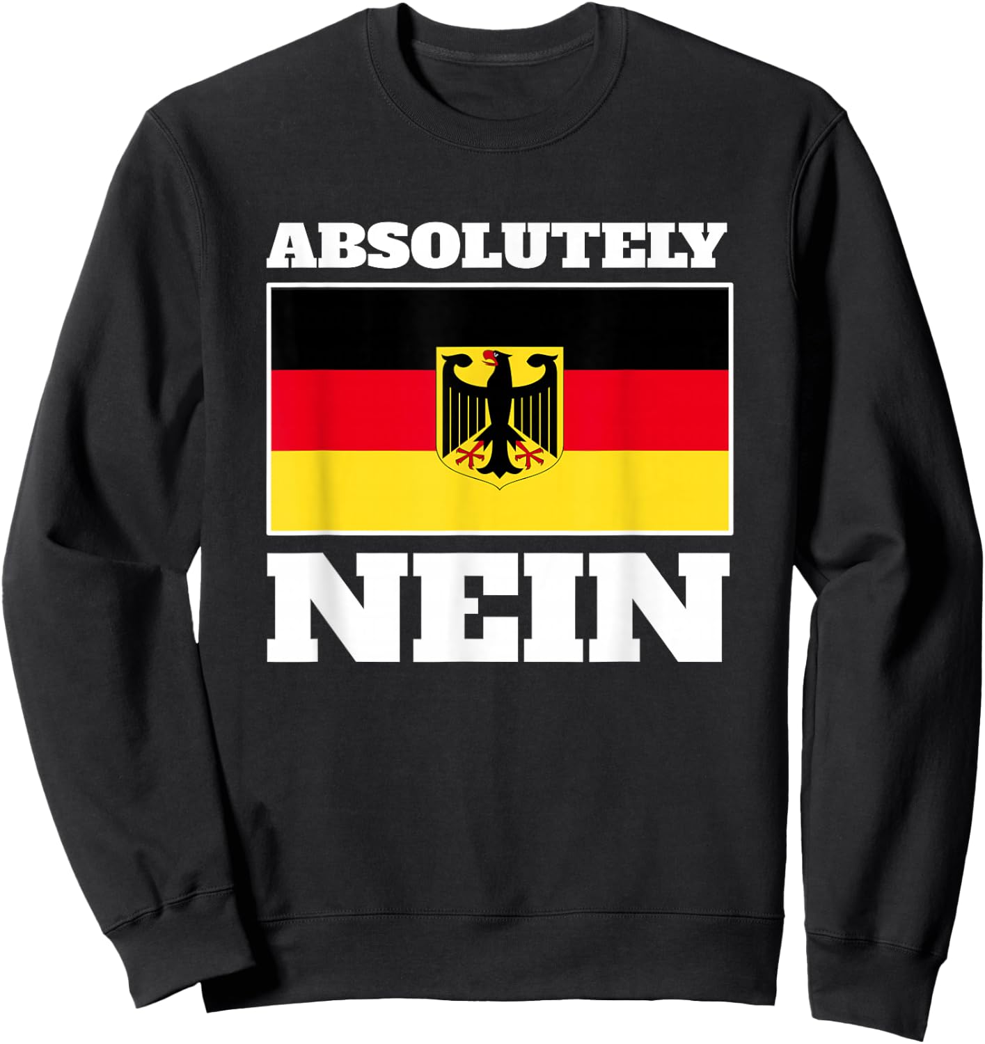Absolutely Nein Flag of German Eagle Germany German Sweatshirt - Sweatshirt | Black