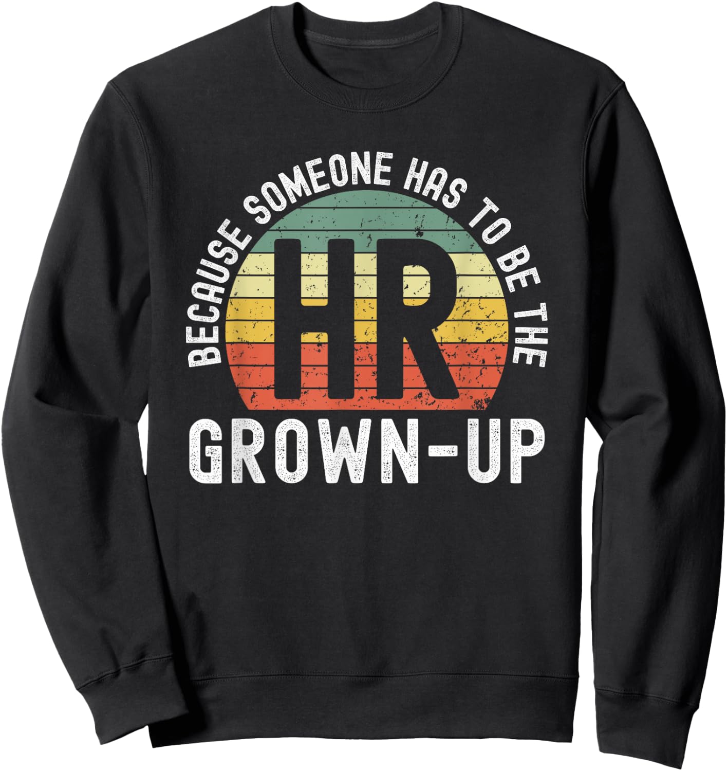 HR because someone has to be the grown-up funny retro sunset Sweatshirt - Sweatshirt | Black