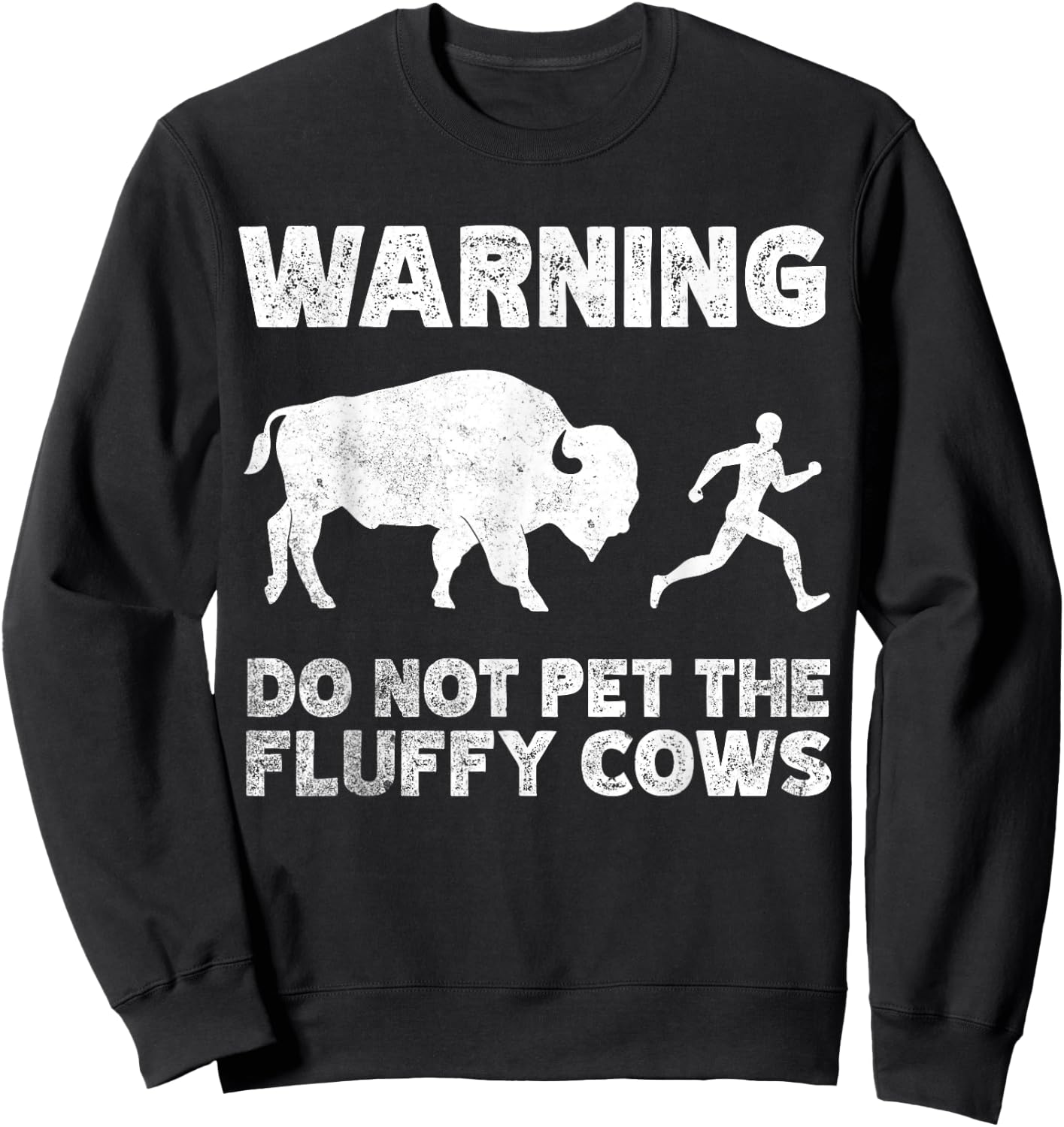 Bison Warning Do Not Pet The Fluffy Cows Sweatshirt - Sweatshirt | Black
