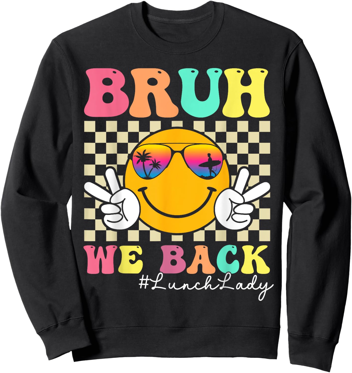 Bruh We Back Lunch Lady Retro Smile Face Back To School Sweatshirt - Sweatshirt | Black