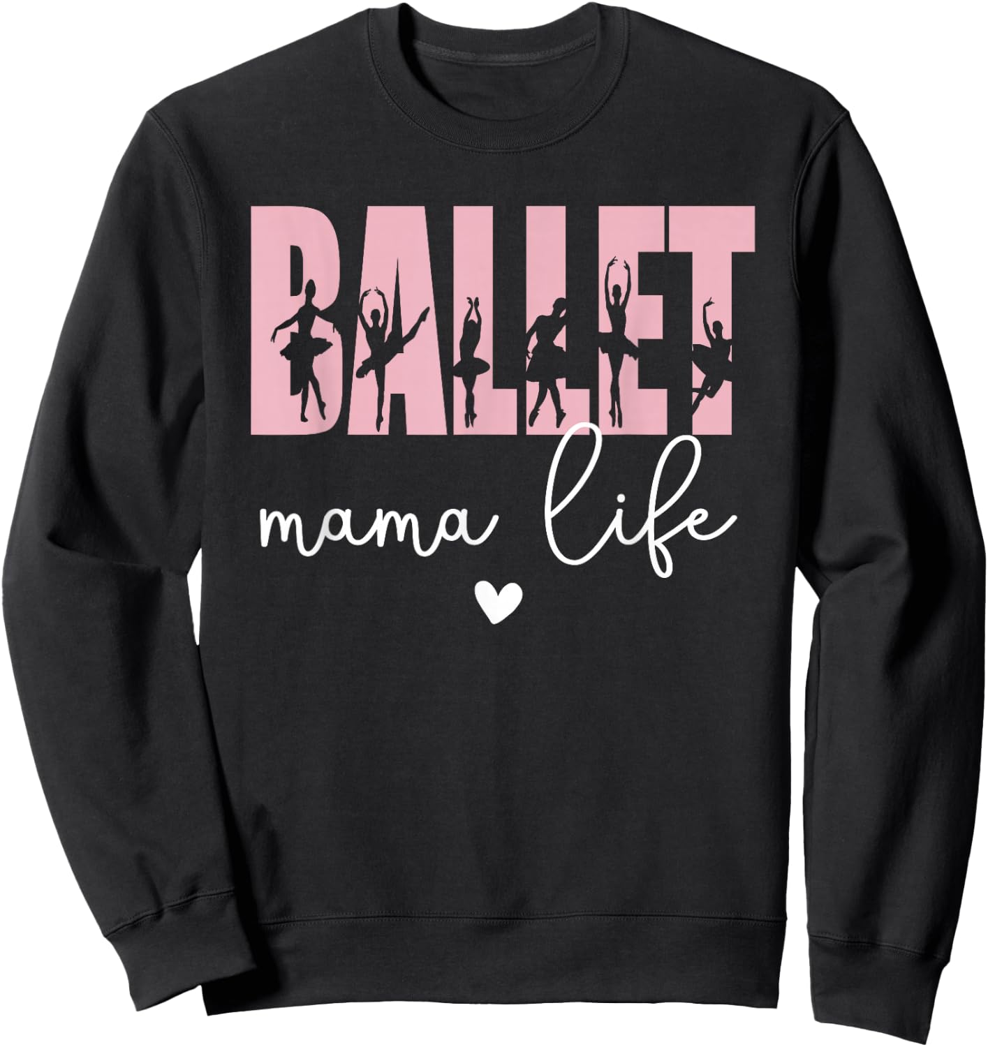 Ballet Mama Life Ballet Dancer Mom Of A Ballerina Sweatshirt - Sweatshirt | Black