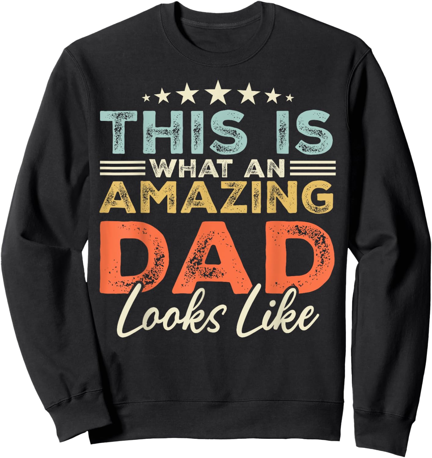 This is What an Amazing Dad Looks Like Funny Fathers Day Sweatshirt - Sweatshirt | Black