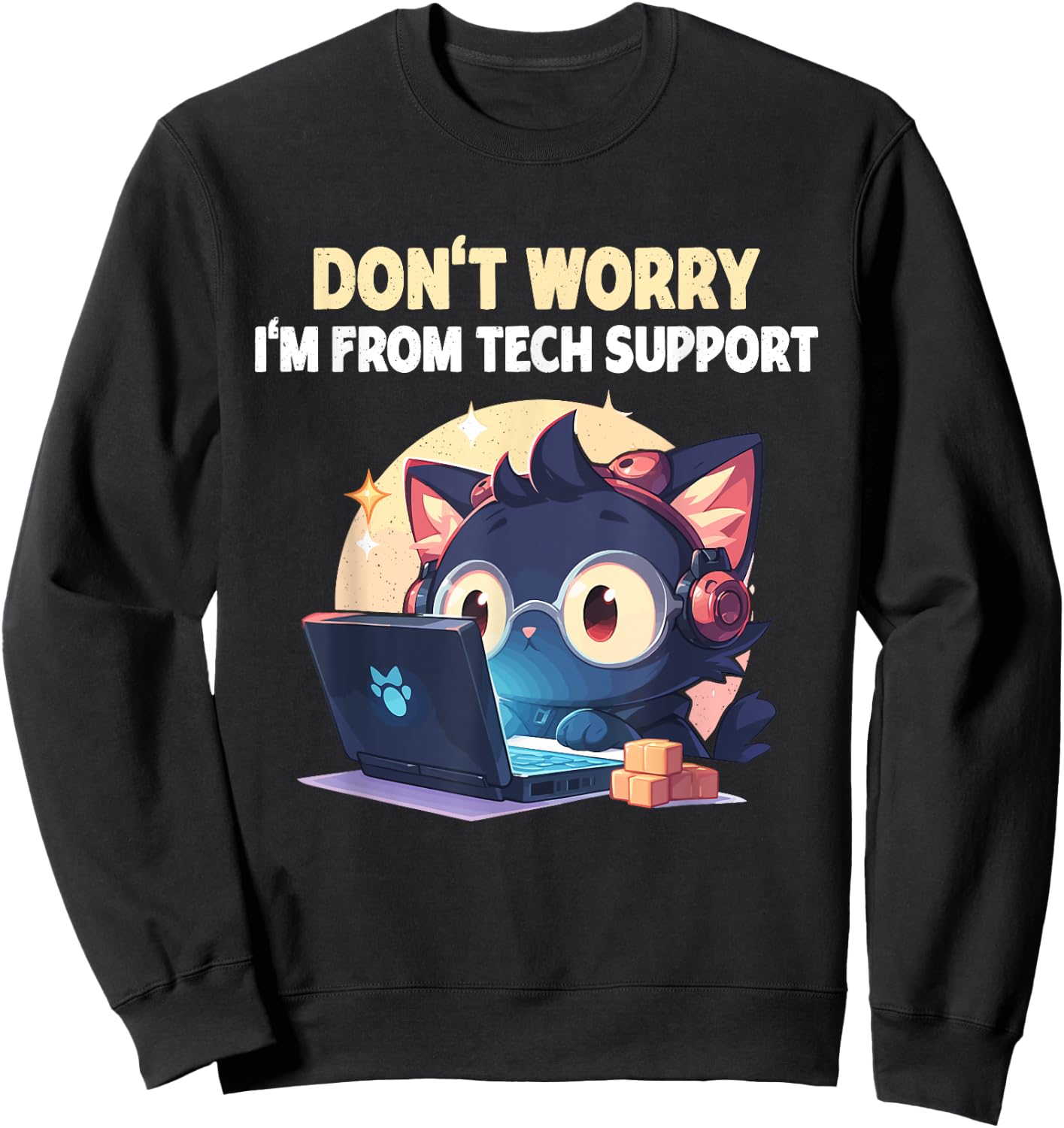 Cat Don't Worry I'm From Tech Support Sweatshirt - Sweatshirt | Black