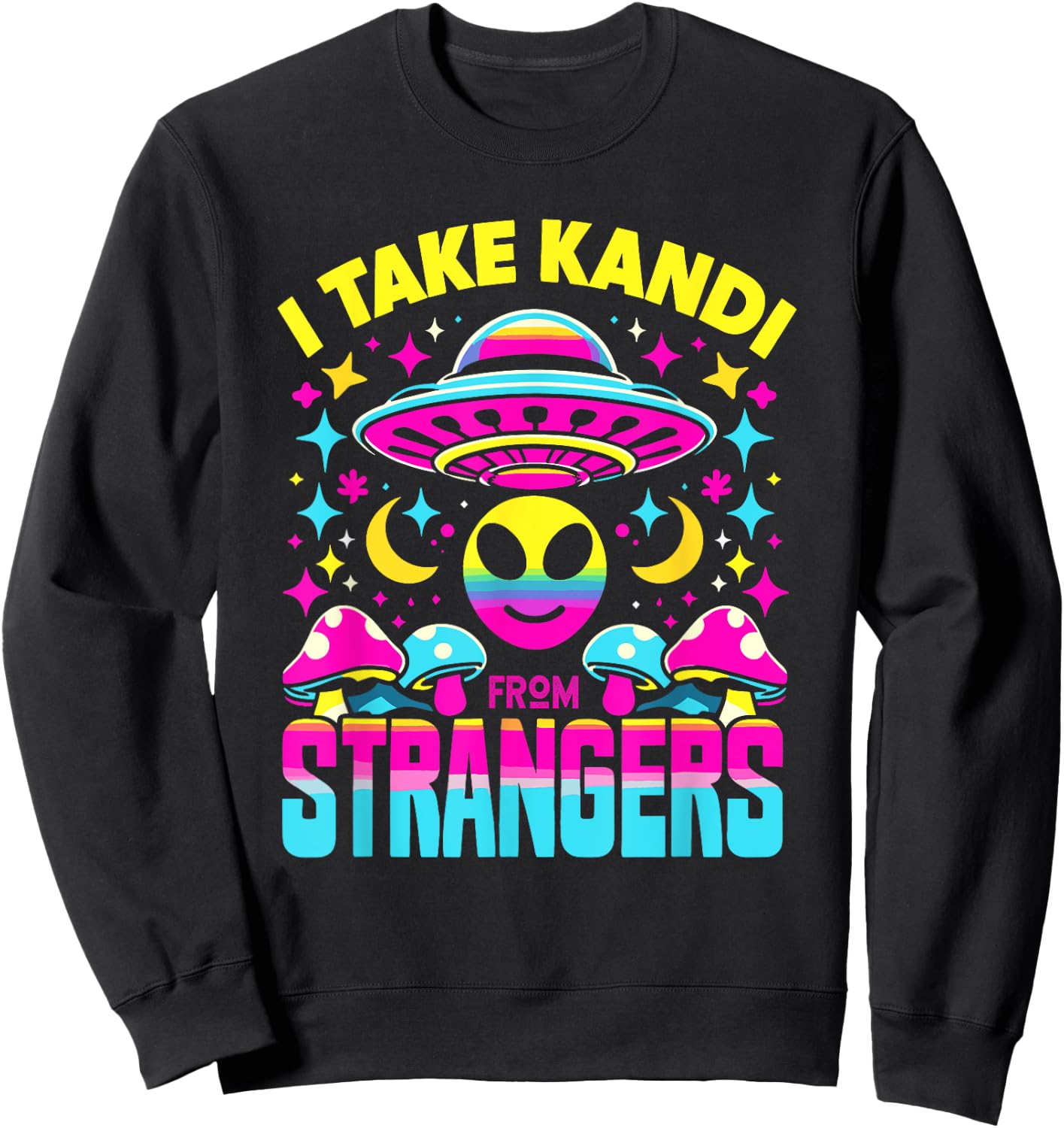 I Take Kandi from Strangers EDM Techno Rave Party Festival Sweatshirt - Sweatshirt | Black