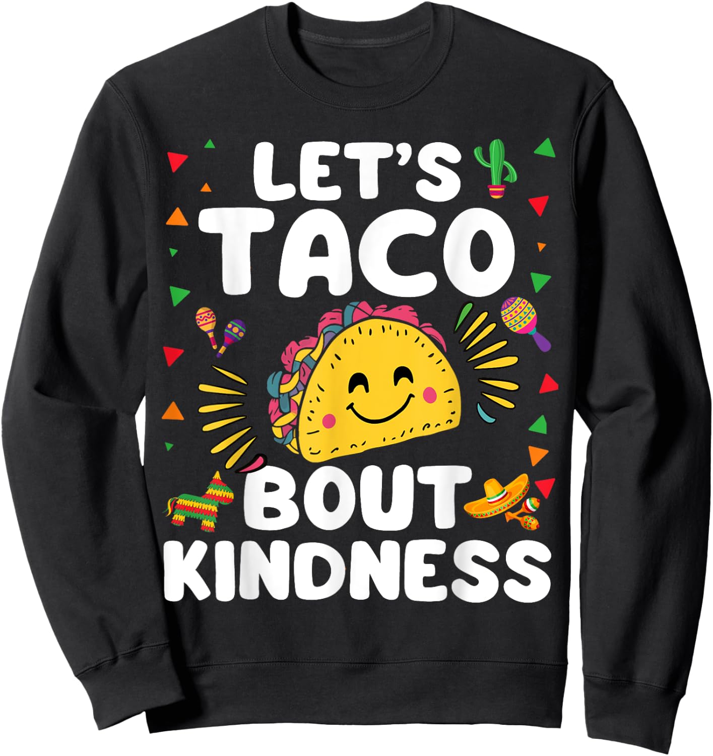 Let's Taco Bout Kindness Cinco De Mayo Cute Mexican Party Sweatshirt - Sweatshirt | Black