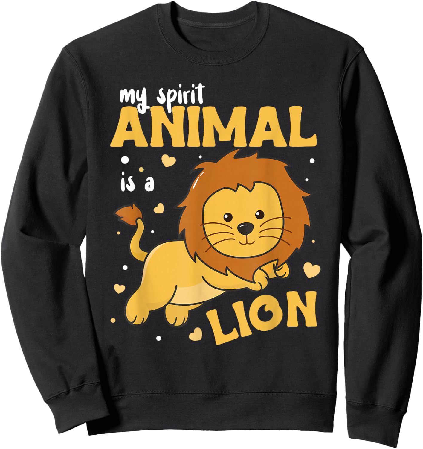 Lion Is My Spirit Animal - Cute Zoo Animals Lion Sweatshirt - Sweatshirt | Black