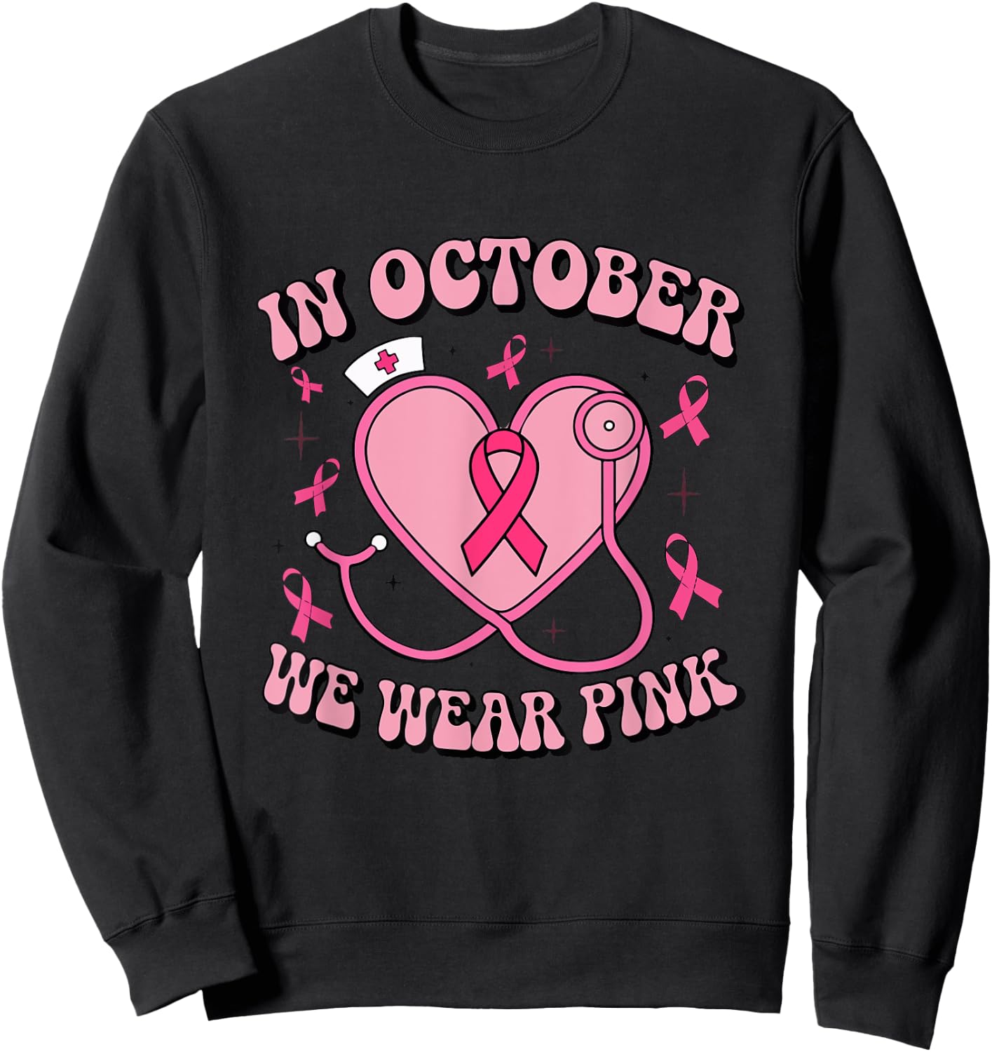 In October We Wear Pink Ribbon Nurse Doctor Cancer Support Sweatshirt - Sweatshirt | Black