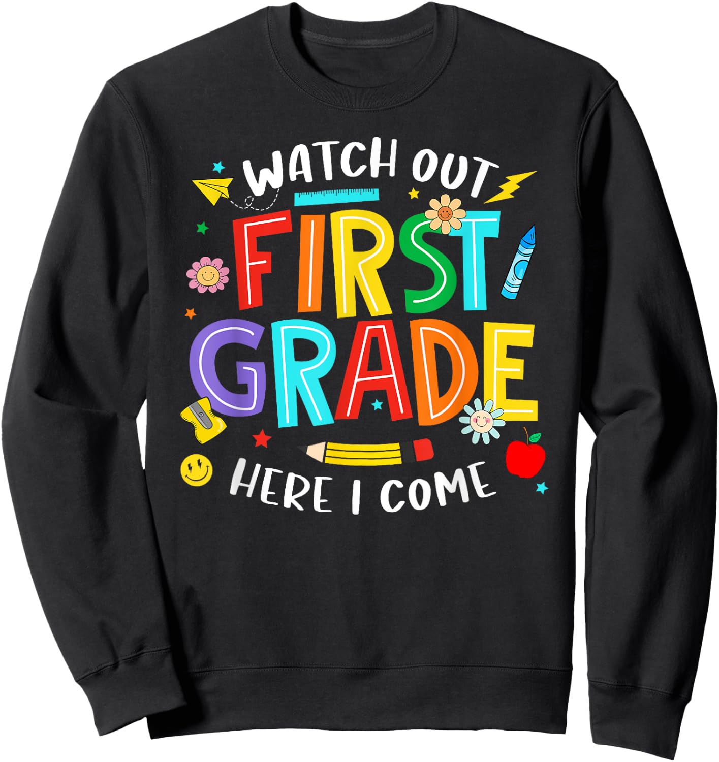 Watch Out First Grade Here I Come 1st Grade Back To School Sweatshirt - Sweatshirt | Black