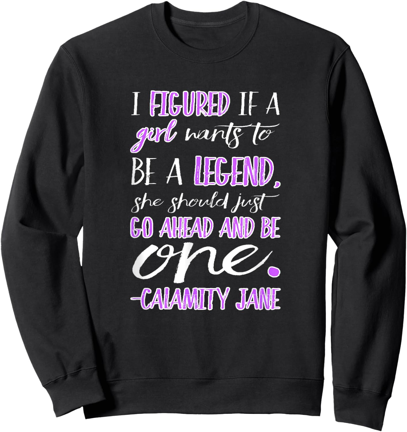 Calamity Jane Be a Legend Sweatshirt - Sweatshirt | Black