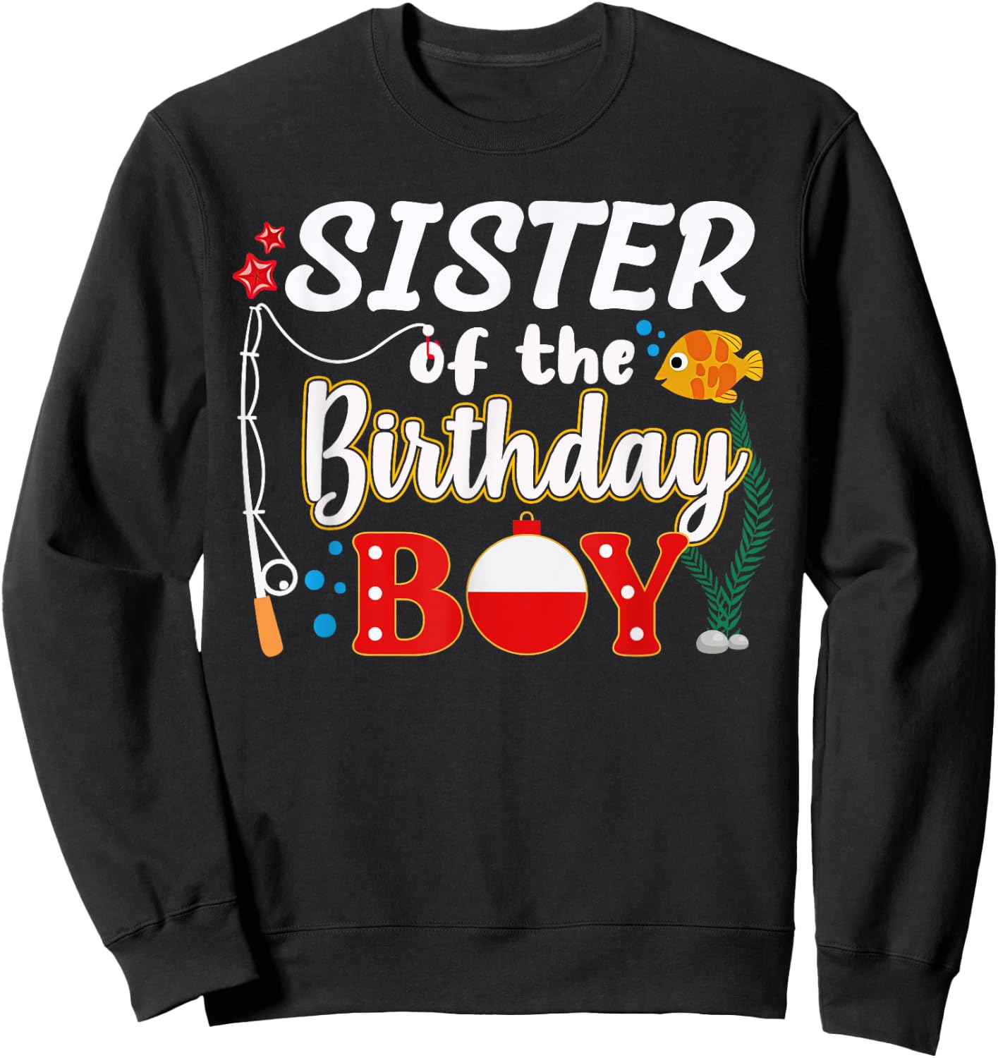 Sister of The Birthday Boy Fishing Family Matching Bday Sweatshirt - Sweatshirt | Black