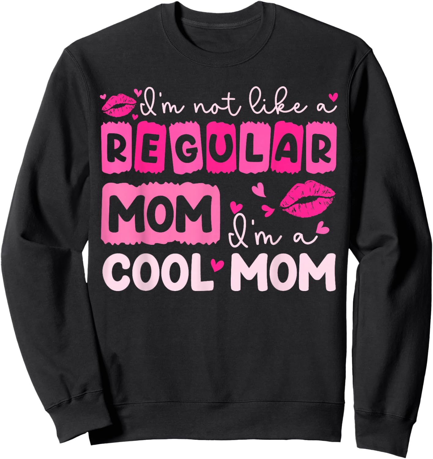 Mother's Day I'm Not Like A Regular Mom I'm A Cool Mom Sweatshirt - Sweatshirt | Black