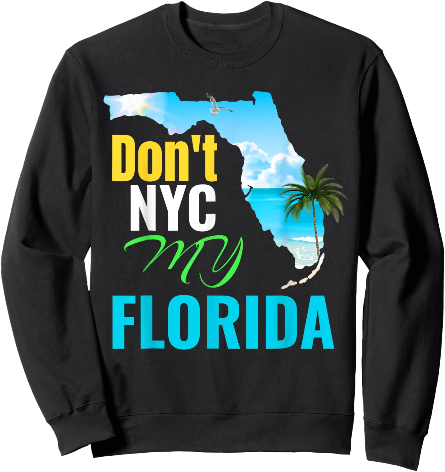 Don't New York My Florida Sweatshirt - Sweatshirt | Black