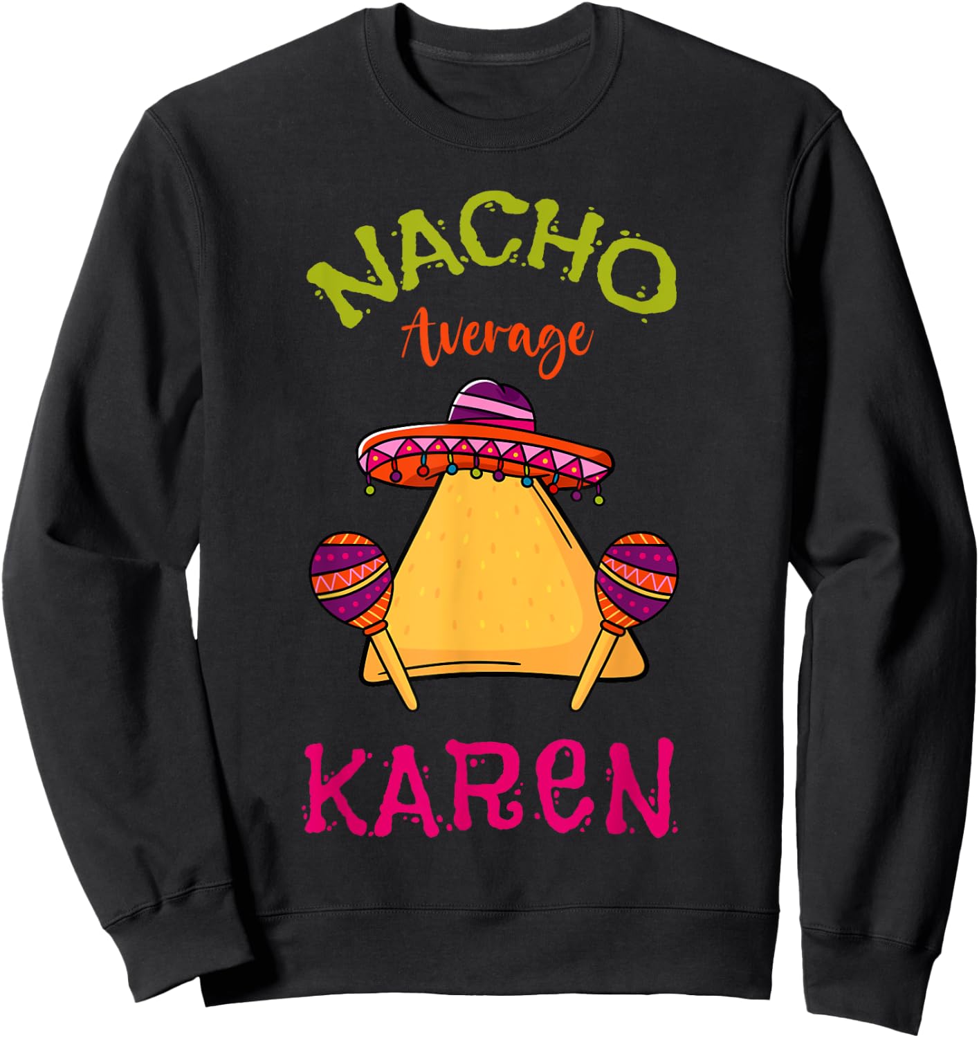 Nacho Average Karen Personalized Name Funny Taco Sweatshirt - Sweatshirt | Black