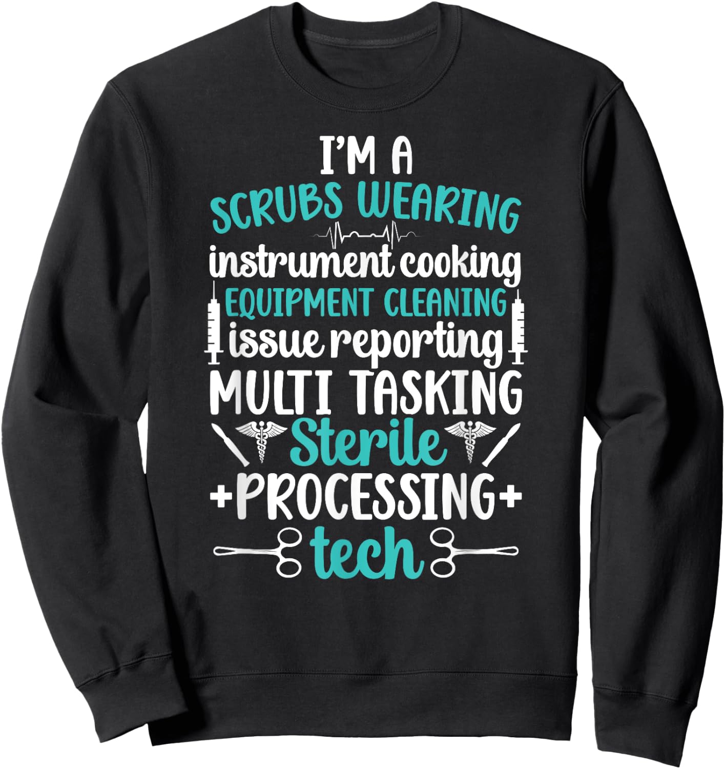I'm A Sterile Processing Tech Sterile Processing Technician Sweatshirt - Sweatshirt | Black