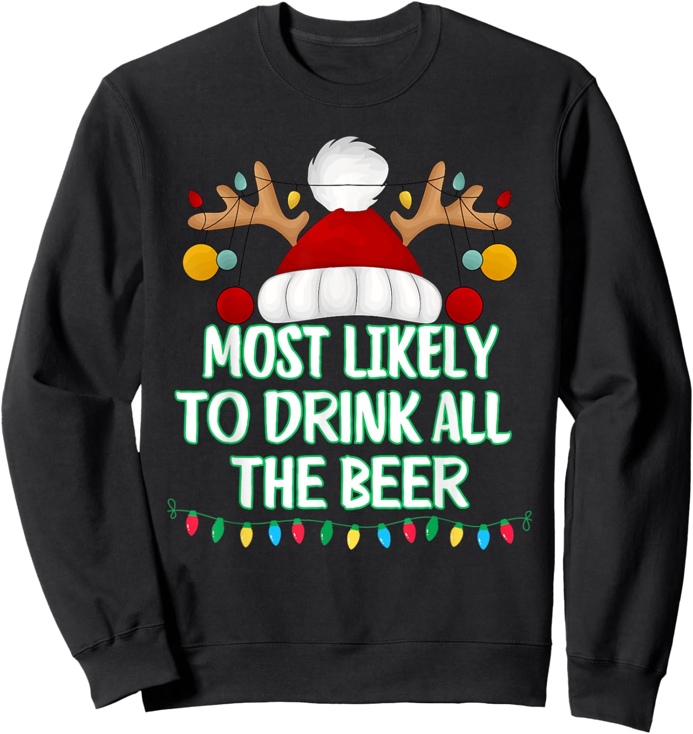 Most Likely To Drink All The Beer Funny Matching Christmas Sweatshirt - Sweatshirt | Black