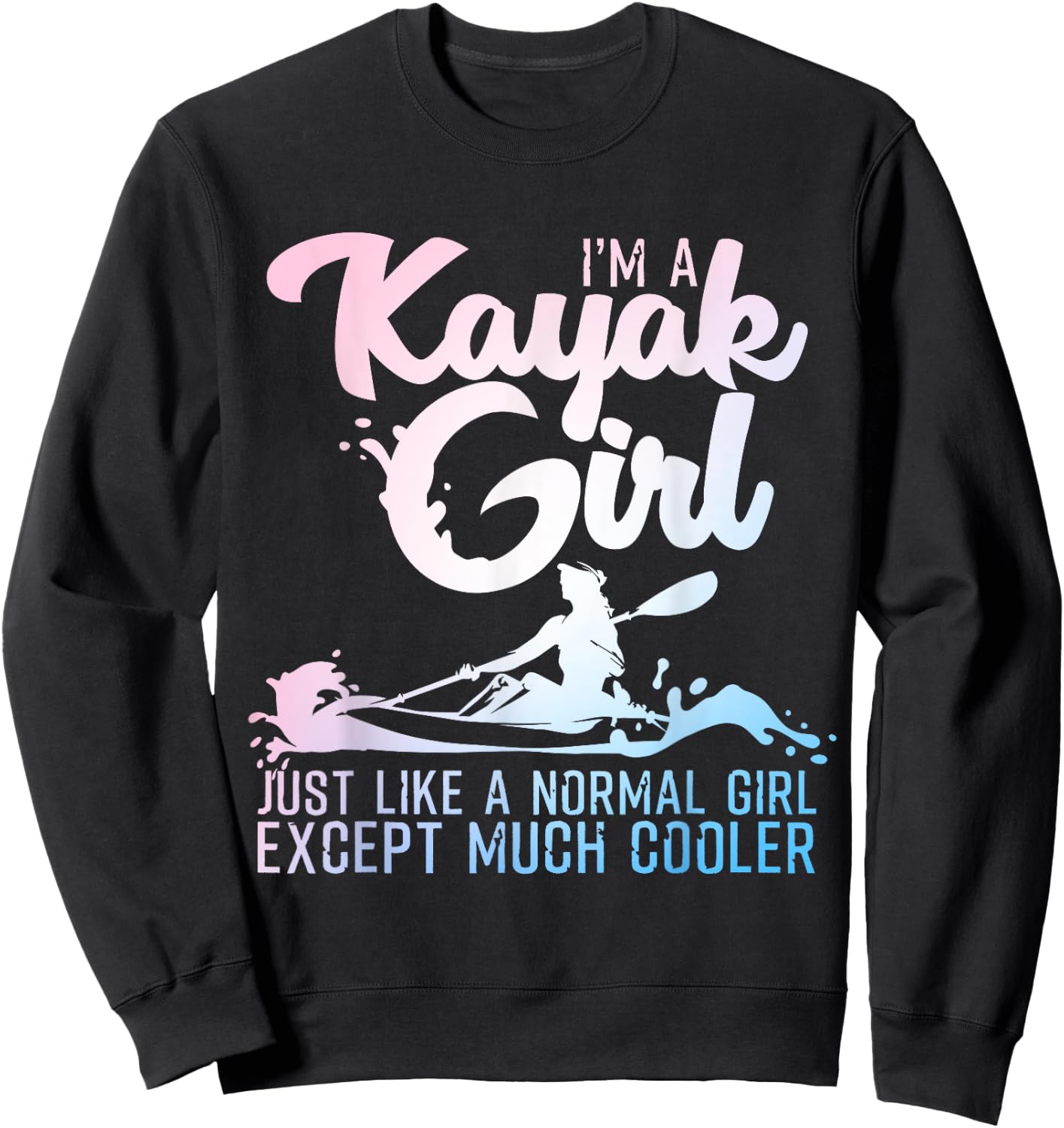 Funny Kayak Design Girls Kayaking Kayaker Kayak Sweatshirt - Sweatshirt | Black