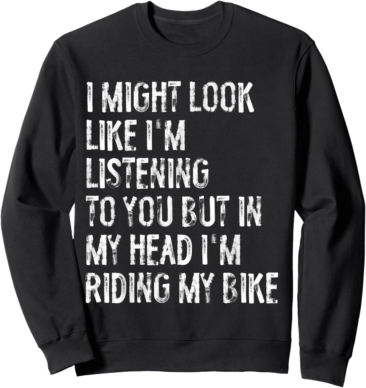 I Might Look Like I'm Listening Riding My Bike Cycling Sweatshirt - Sweatshirt | Black