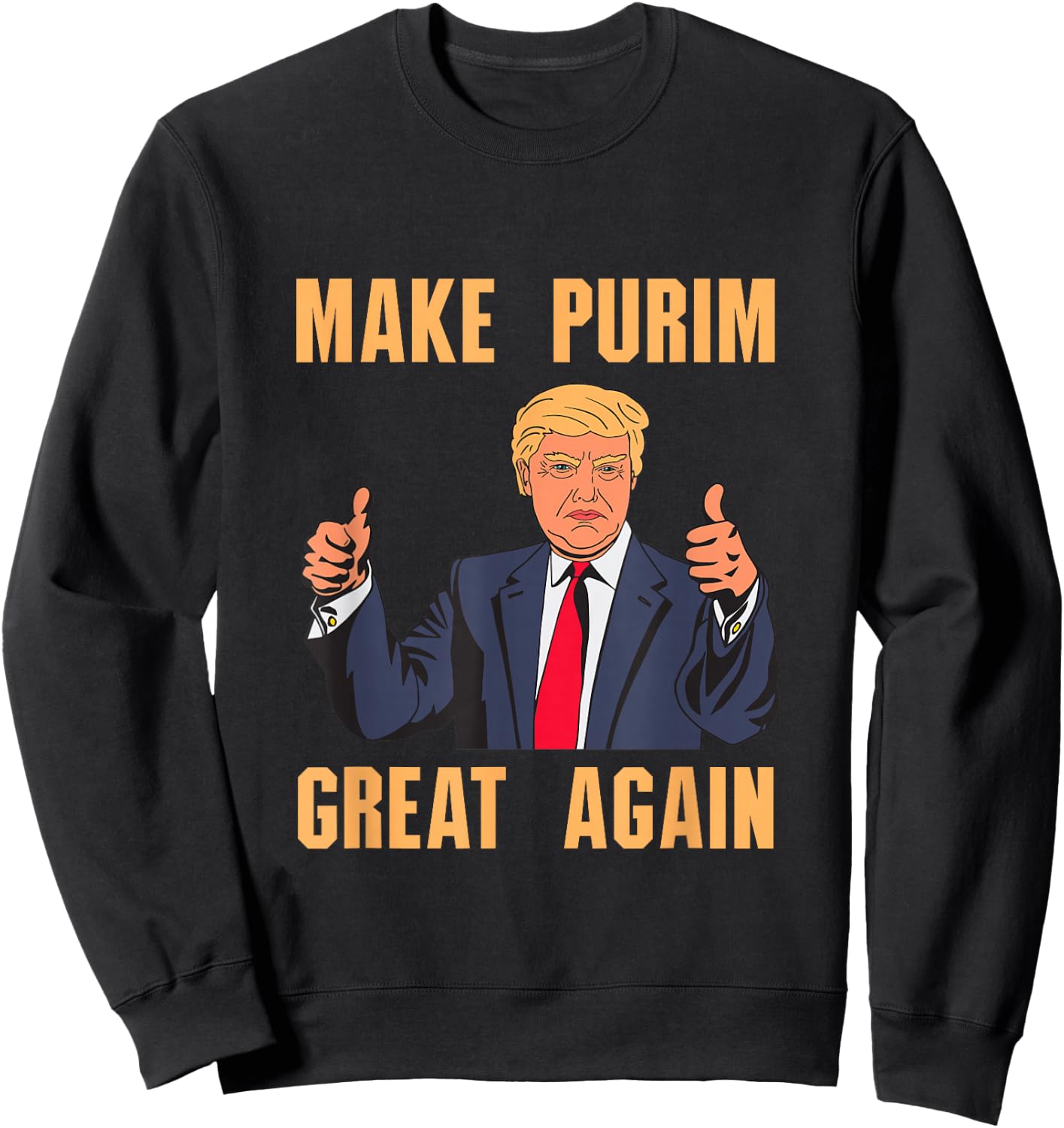 Make Purim Great Again Funny Trump Costume Hebrew Jewish Sweatshirt - Sweatshirt | Black