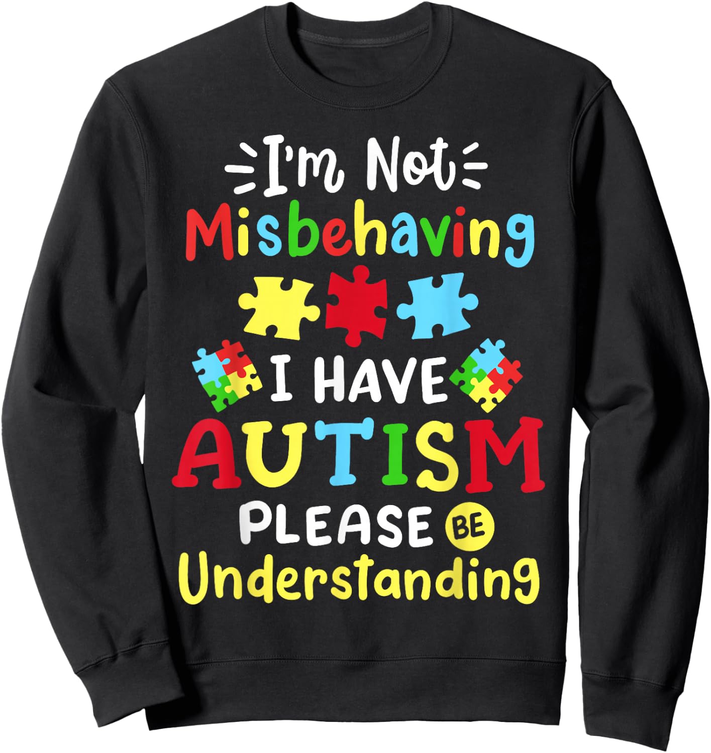 Autism Awareness I'm Not Misbehaving I Have Autism Please Sweatshirt - Sweatshirt | Black