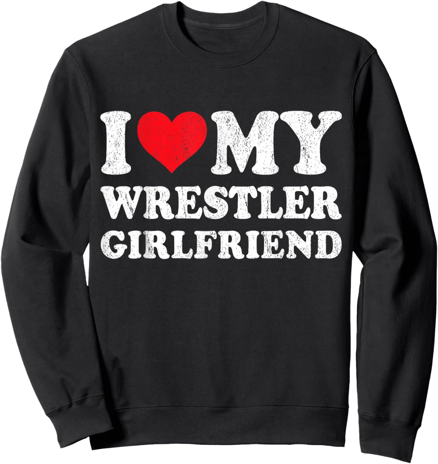 I Love My Wrestler Girlfriend Funny Boyfriend Valentines Sweatshirt - Sweatshirt | Black
