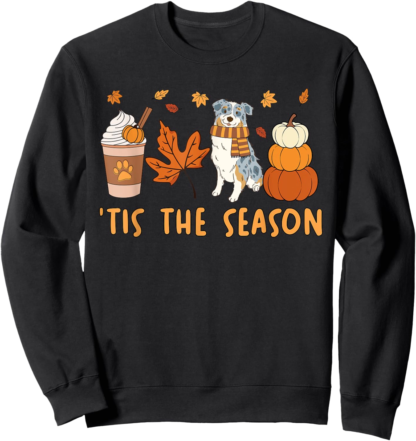 Tis The Season Aussie Dog Fall Autumn Pumpkin Coffee Sweatshirt - Sweatshirt | Black