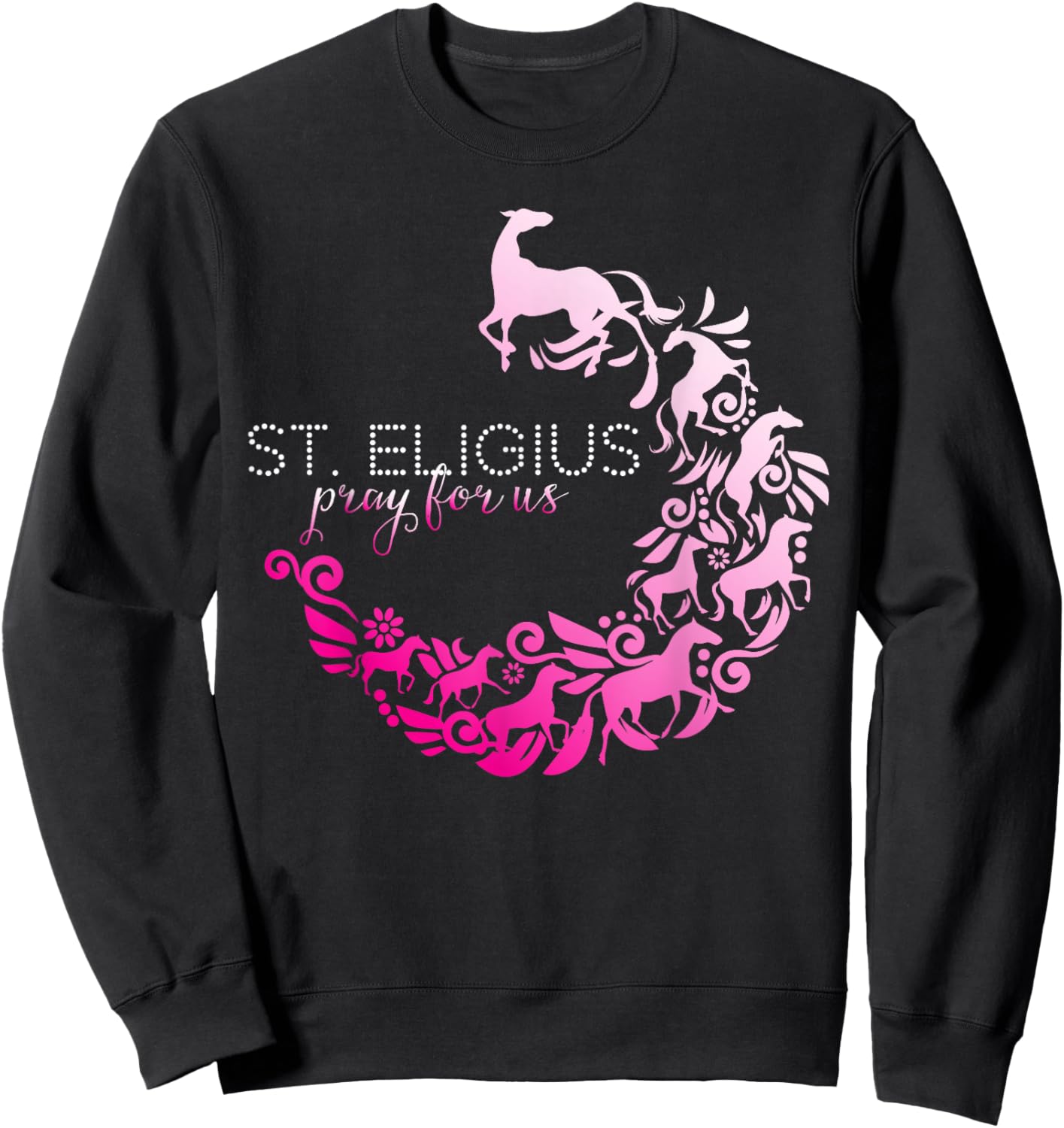 St Eligius Patron Saint of Horse Owner Horses Catholic Girls Sweatshirt - Sweatshirt | Black