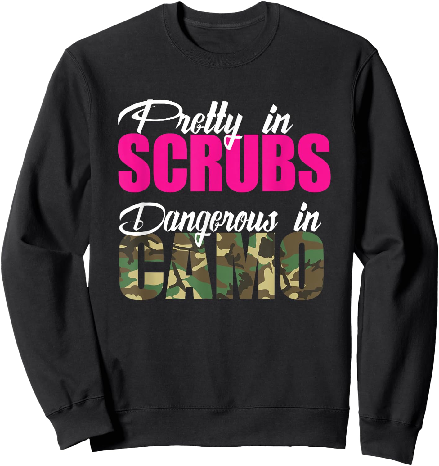 Nurse Gift Pretty In Scrubs Dangerous In Camo RN Hunting Sweatshirt - Sweatshirt | Black