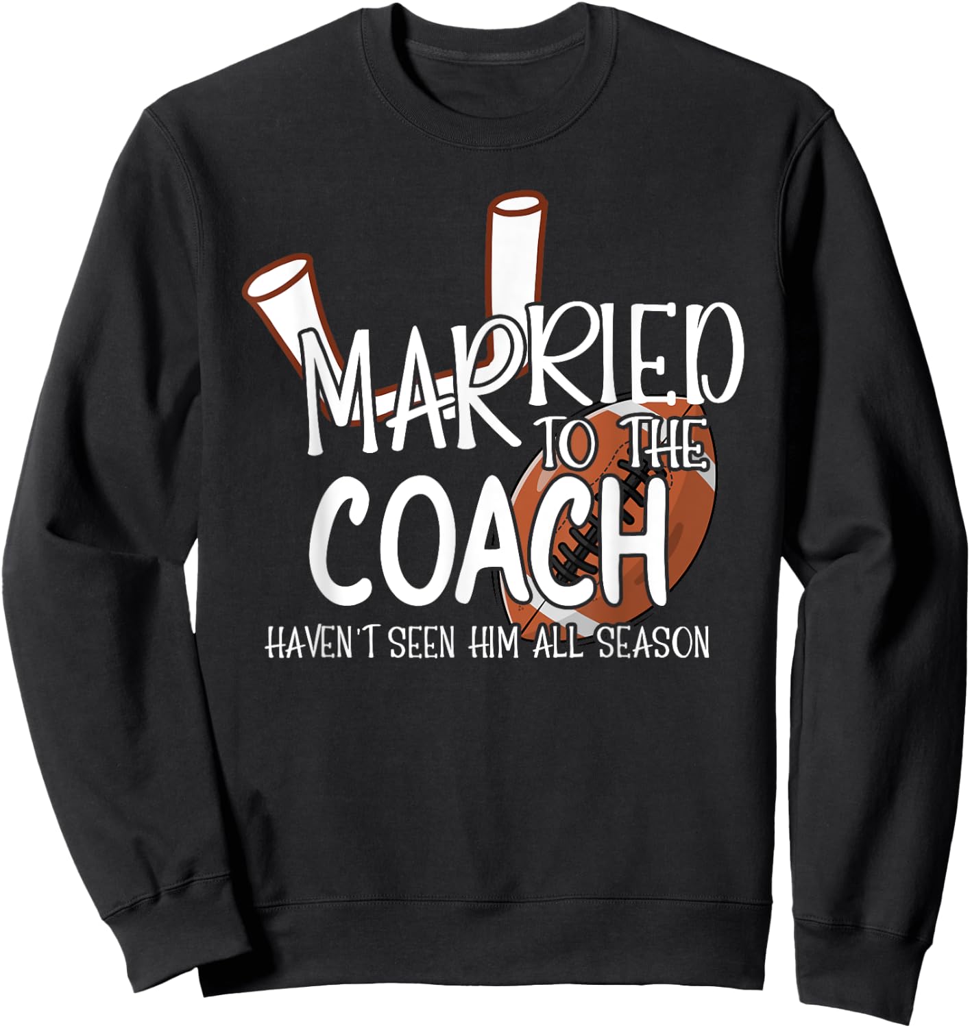Married To The Football Coach Wife Of A Football Coach Sweatshirt - Sweatshirt | Black