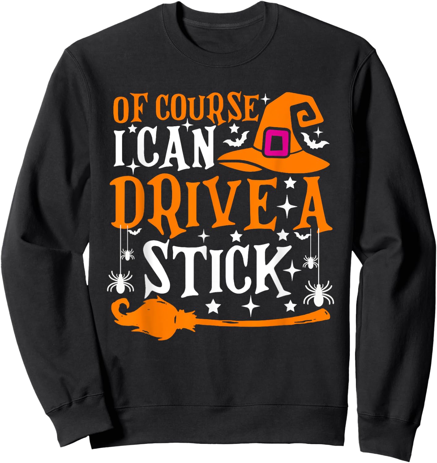 Of Course I Can Drive A Stick Funny Halloween Costume Sweatshirt - Sweatshirt | Black