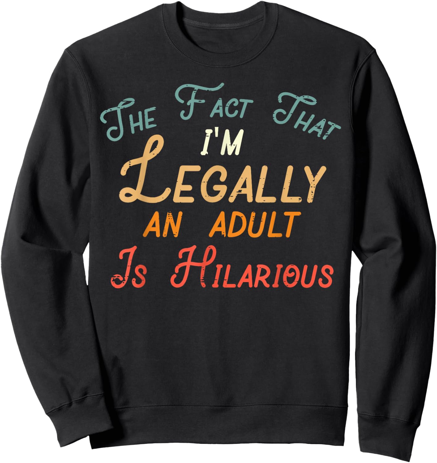 Fact That Im Legally Adult Hilarious 18th Birthday Women Men Sweatshirt - Sweatshirt | Black