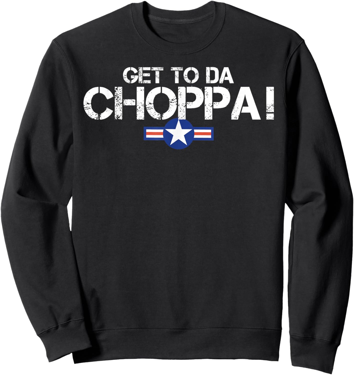 Retro Get to da Choppa Shirt 80s Movie Nostalgia Sweatshirt - Sweatshirt | Black