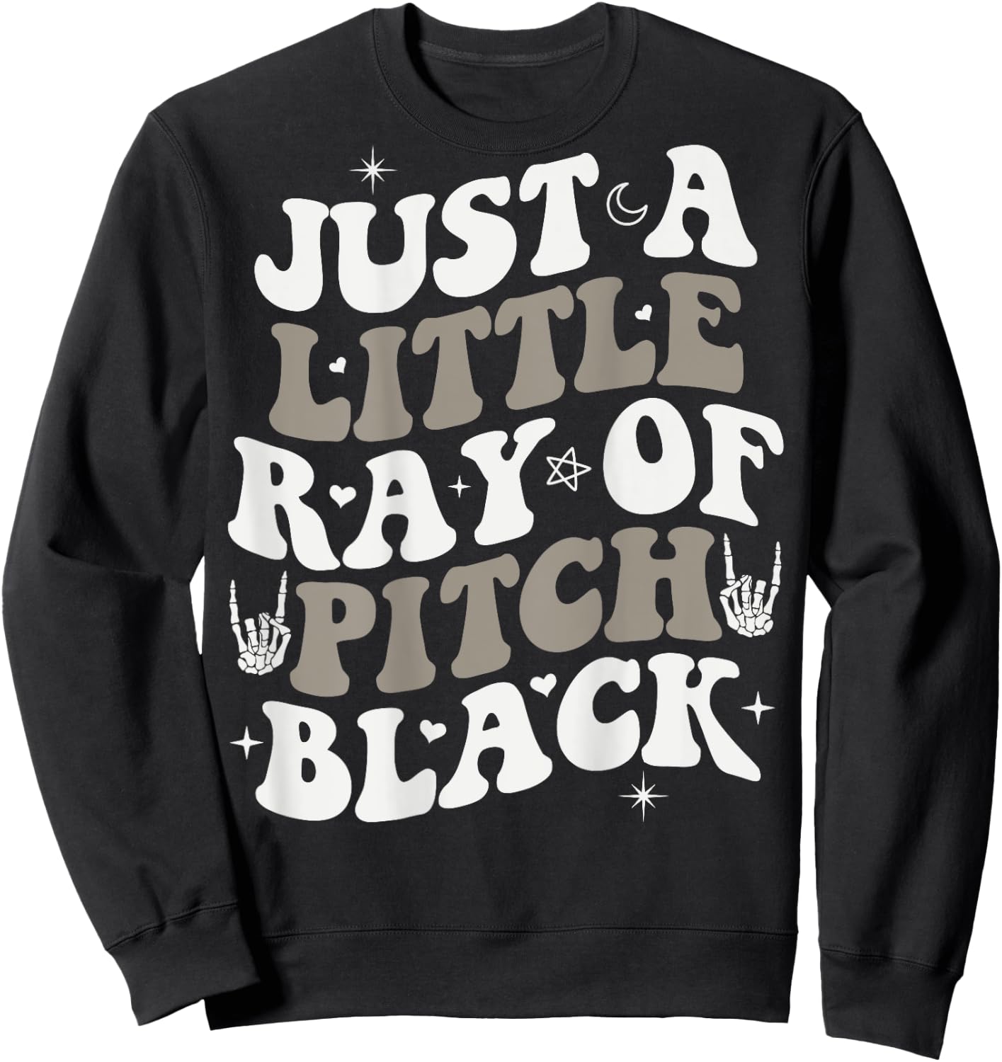 Just A Little Ray Of Pitch Black Goth Halloween ON BACK Sweatshirt - Sweatshirt | Black