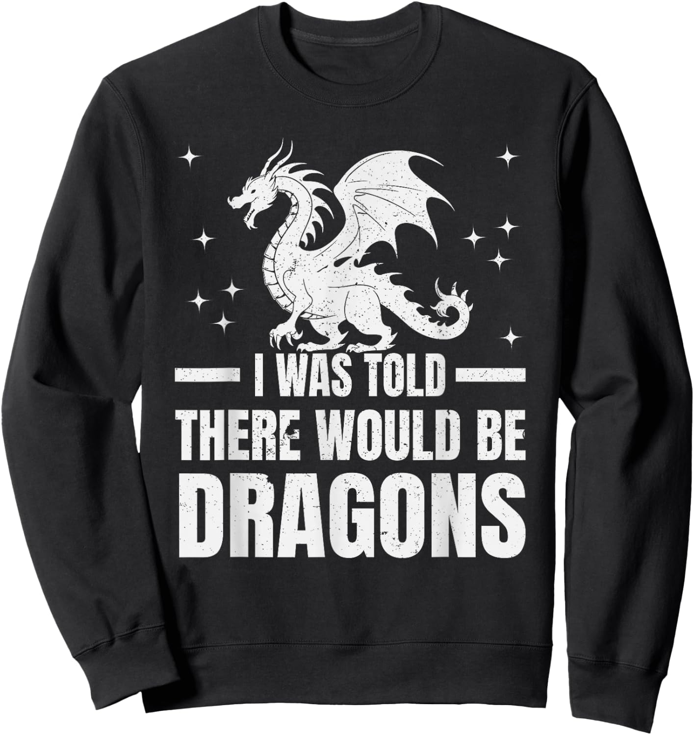 I Was Told There Would Be Dragons" Renaissance Fair Sweatshirt - Sweatshirt | Black