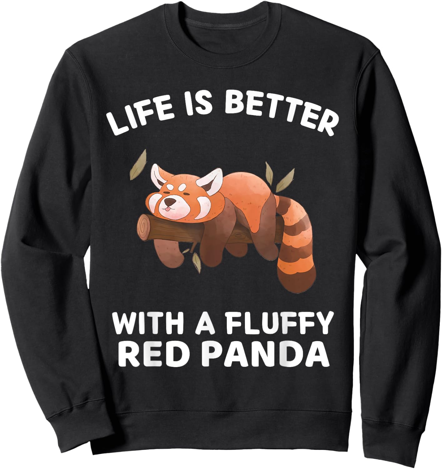 Life Is Better With A Fluffy Red Panda Cute Red Panda Lover Sweatshirt - Sweatshirt | Black