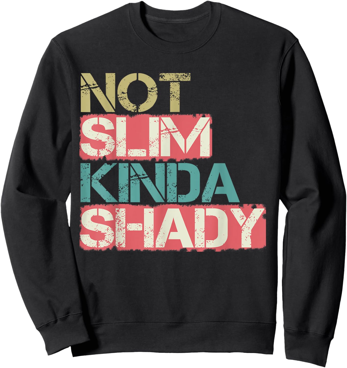Not Slim Kinda Shady shirt women men Vintage Retro Sweatshirt - Sweatshirt | Black