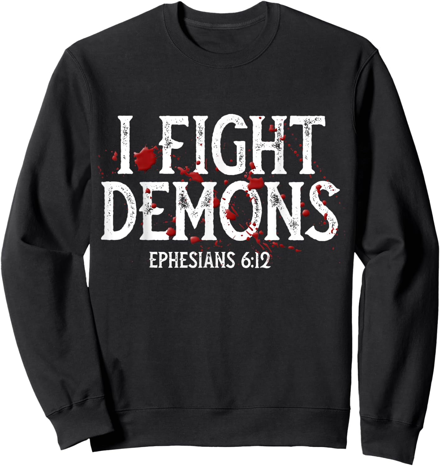 I Fight Demons, Halloween Christian, Religious, Bible Verse Sweatshirt - Sweatshirt | Black