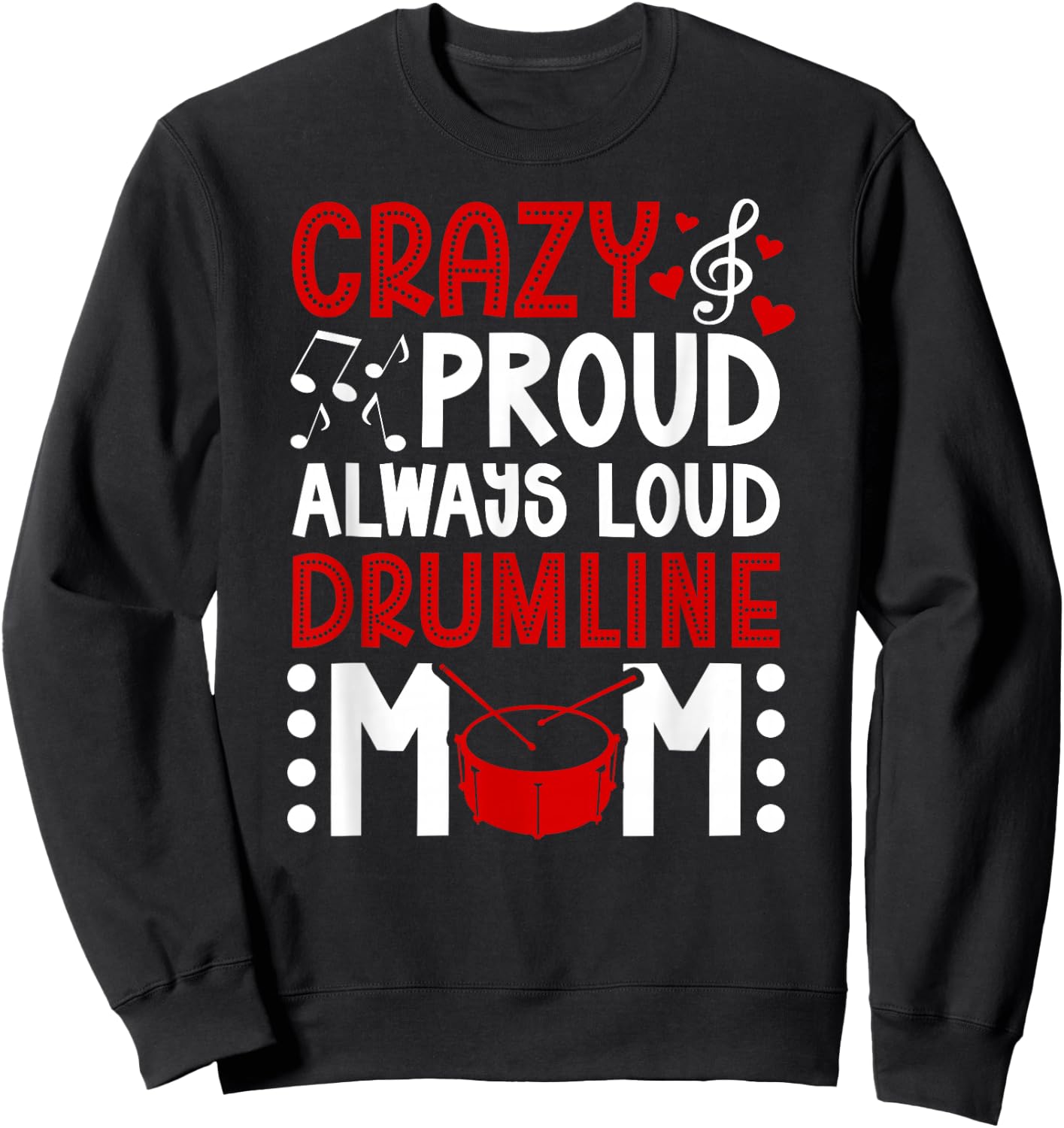 Crazy Proud Drumline Mom Drumline Mama Drumline Mother Sweatshirt - Sweatshirt | Black