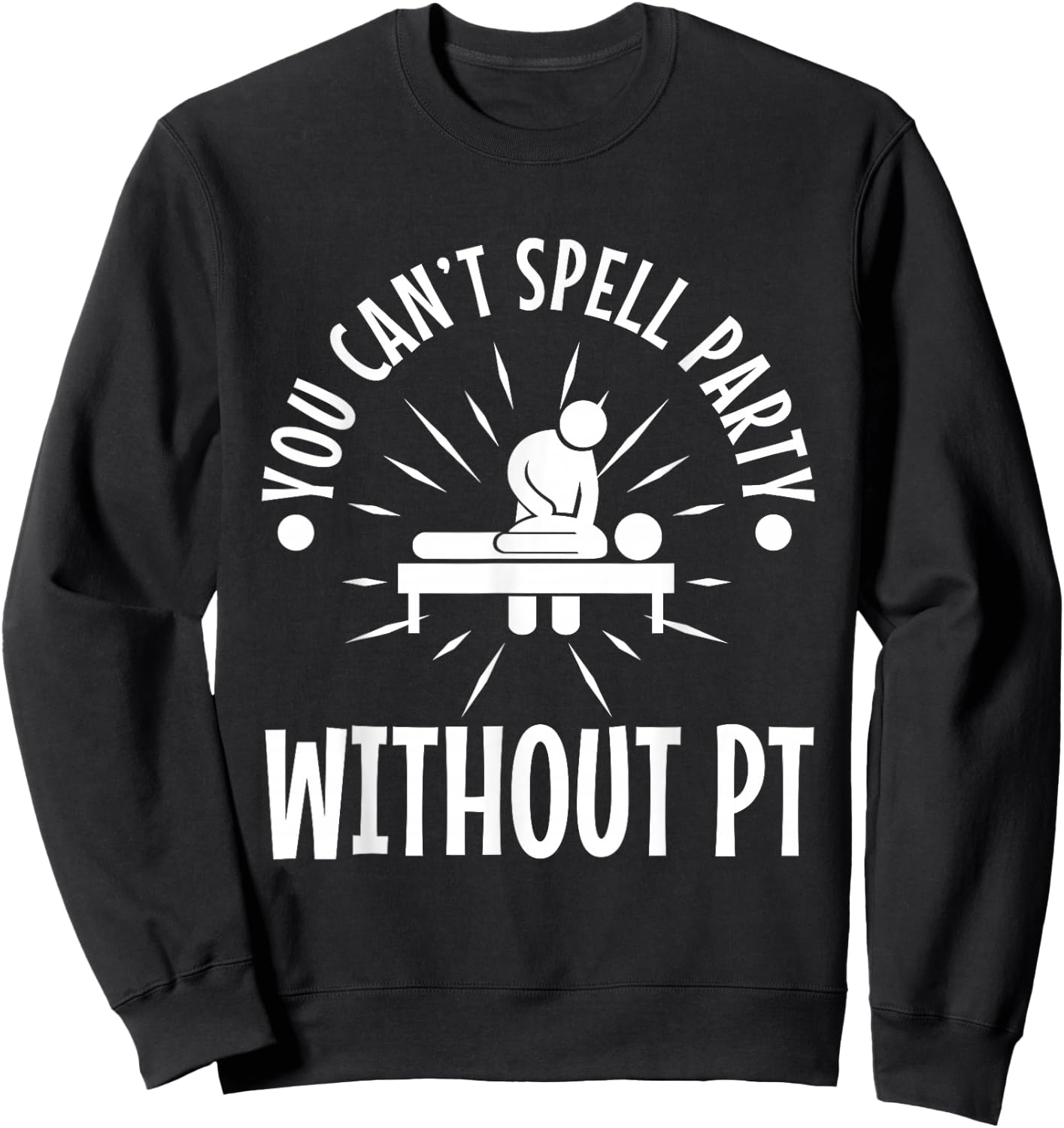 You can't spell party without pt Sweatshirt - Sweatshirt | Black