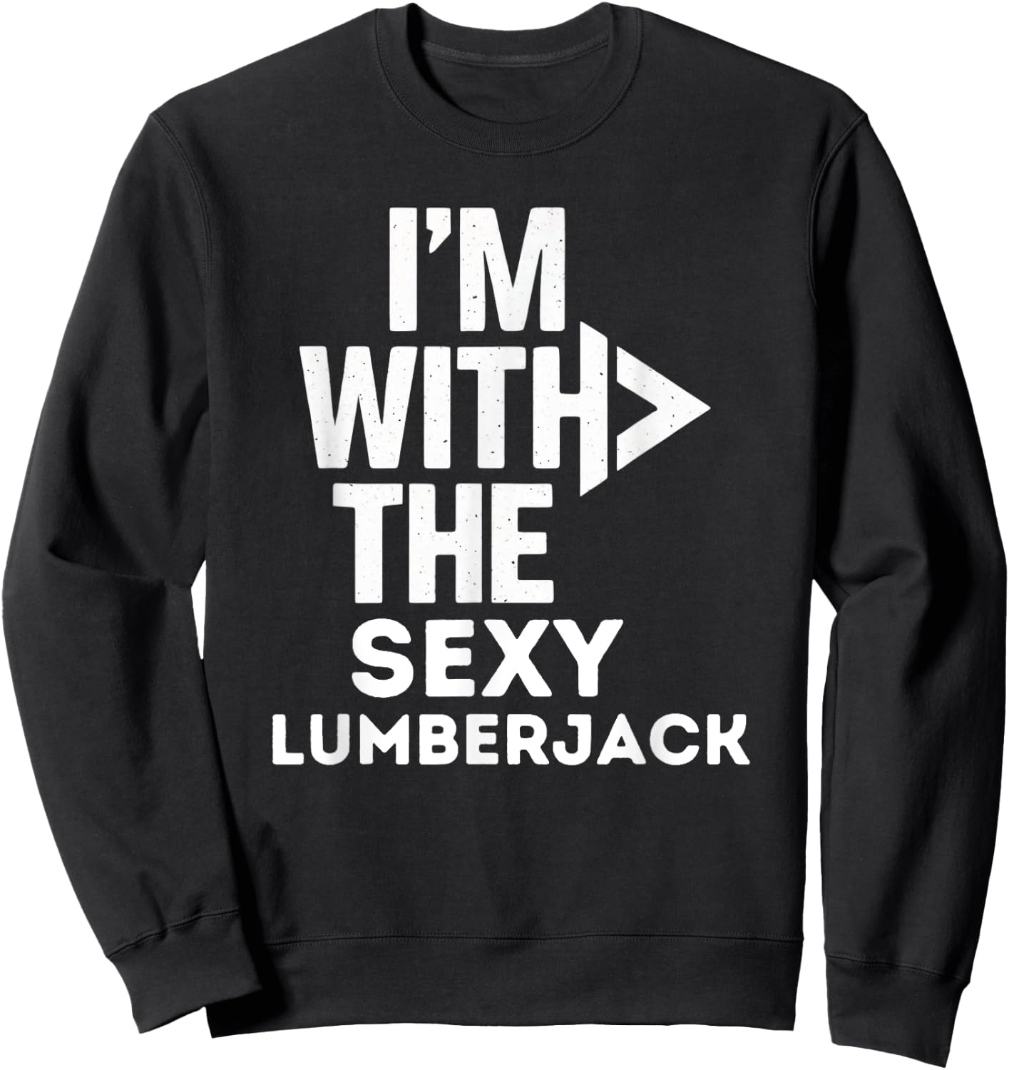 I'm With The Sexy Lumberjack Funny Costume Couples Matching Sweatshirt - Sweatshirt | Black