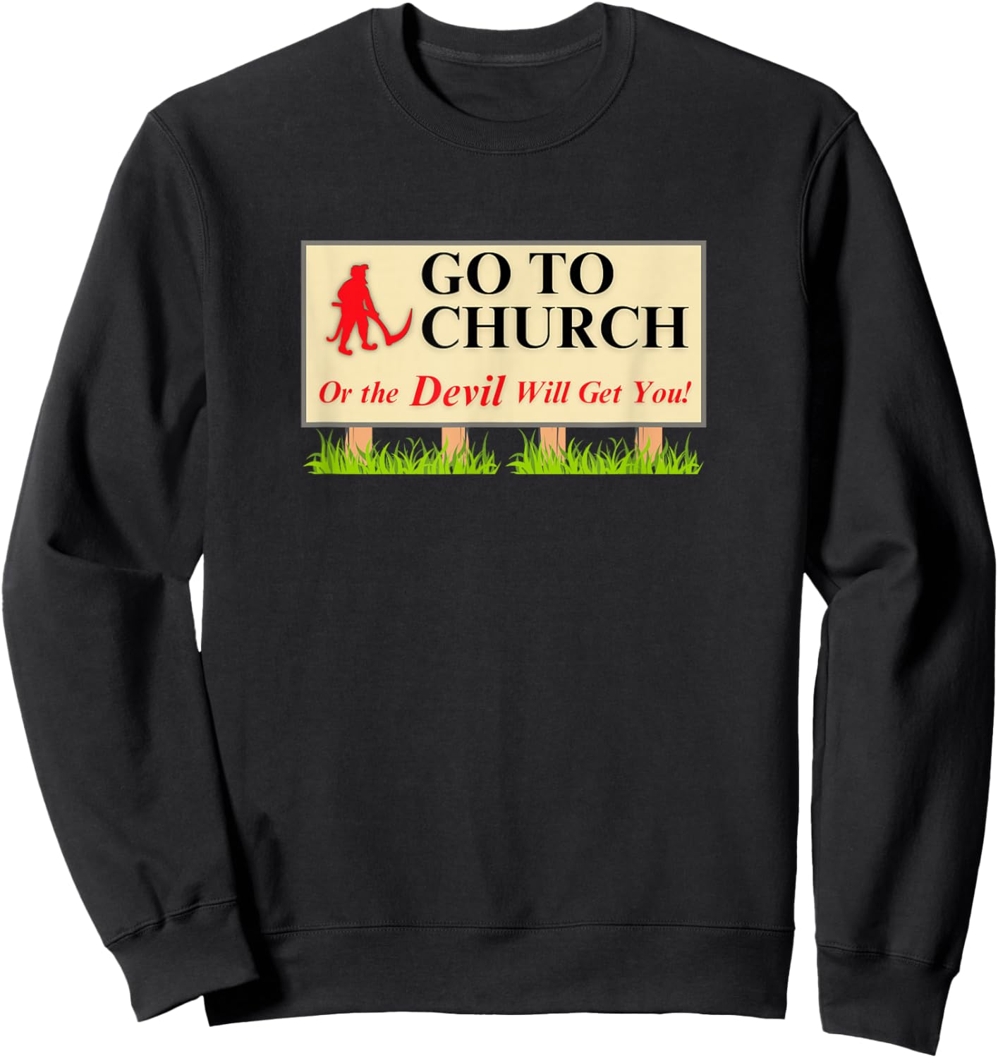 Go to Church or the Devil Will Get You Sweatshirt - Sweatshirt | Black