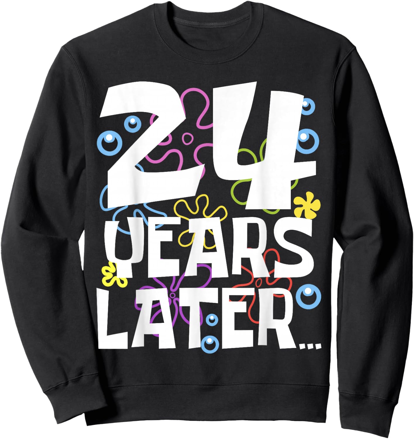 24 YEARS LATER 24th 24 year Old Birthday Gifts Women Men Sweatshirt - Sweatshirt | Black