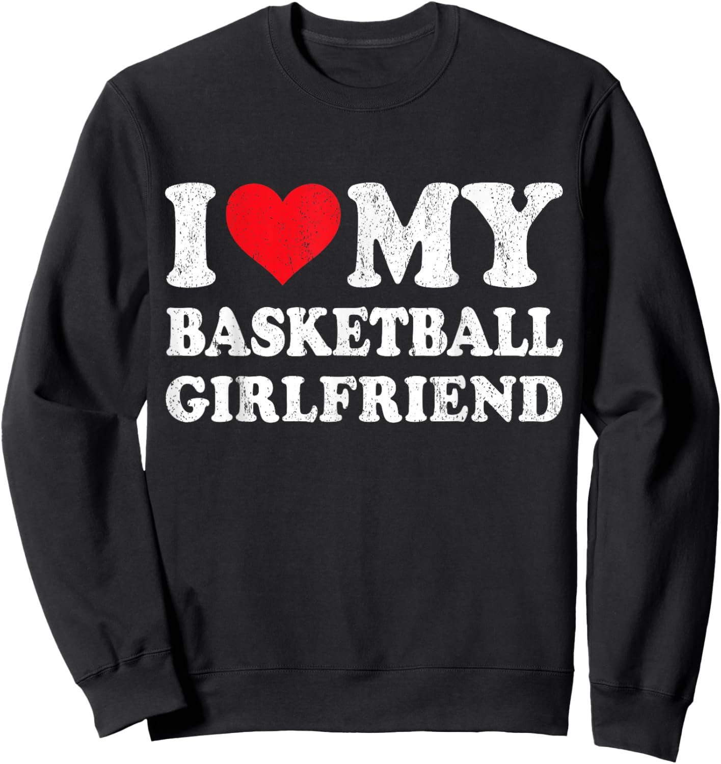 I Love My Basketball Girlfriend Funny Boyfriend Valentines Sweatshirt - Sweatshirt | Black