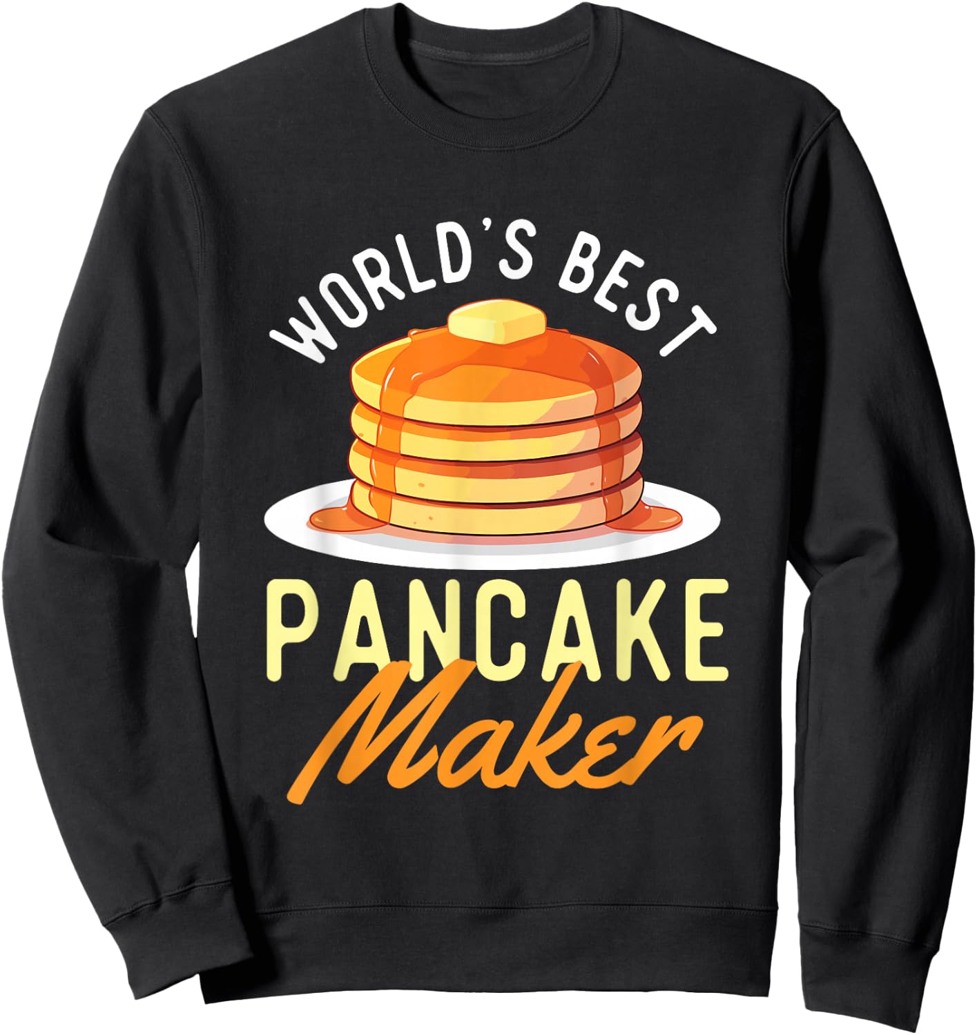 World's Best Pancake Maker - Pancake Lover Flapjacks Sweatshirt - Sweatshirt | Black