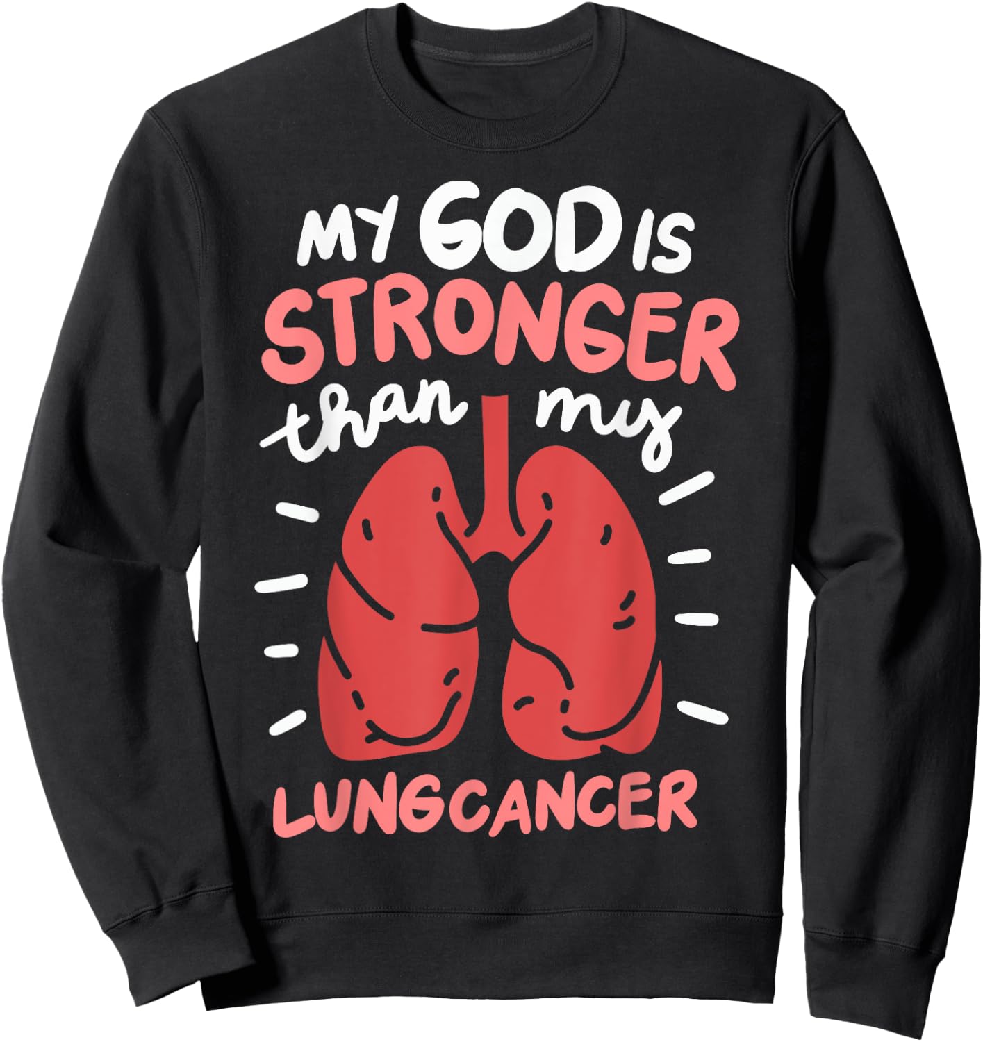 My God Is Stronger Than Lung Cancer Sweatshirt - Sweatshirt | Black