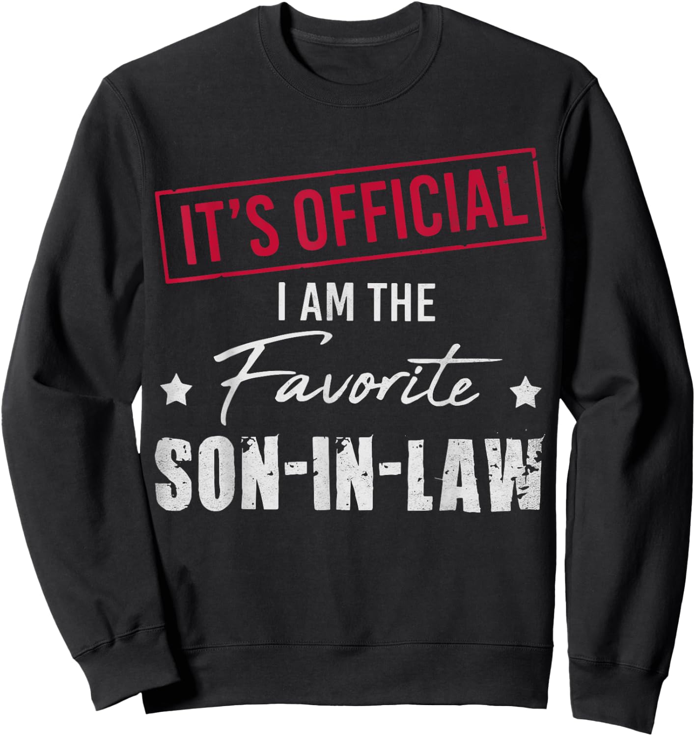 It's Official I'm The Favorite Son-In-Law Funny Family Sweatshirt - Sweatshirt | Black